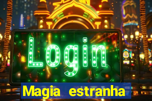 Magia estranha filme completo dublado