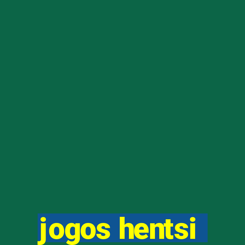 jogos hentsi