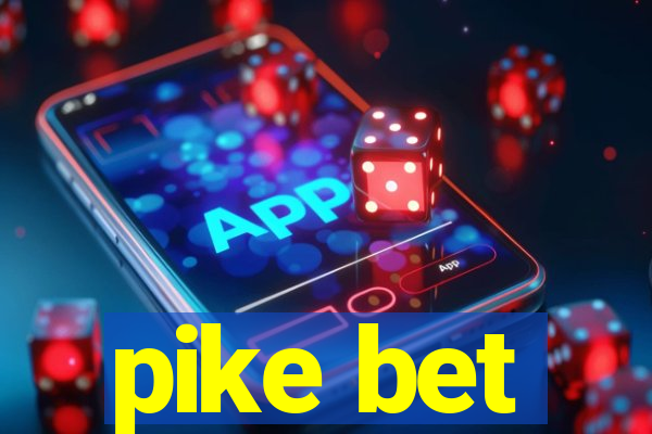 pike bet