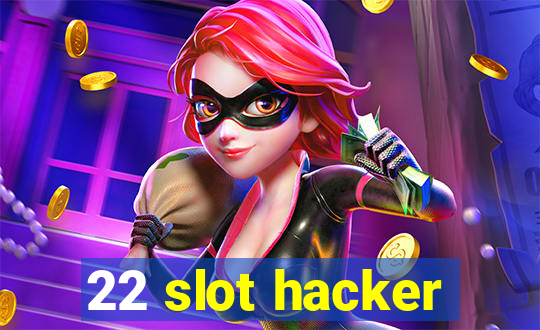 22 slot hacker