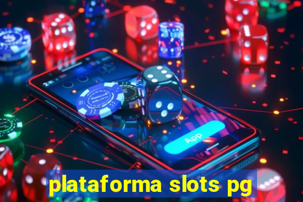 plataforma slots pg