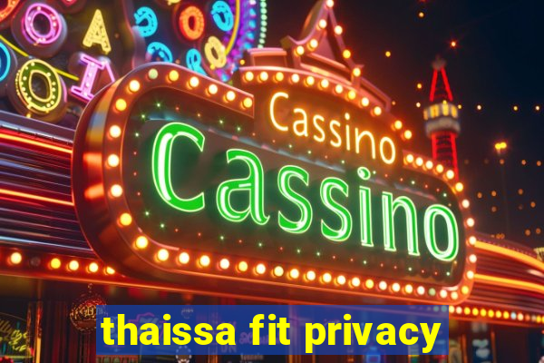 thaissa fit privacy