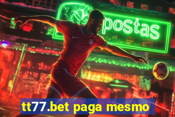 tt77.bet paga mesmo