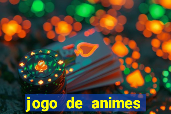 jogo de animes para android