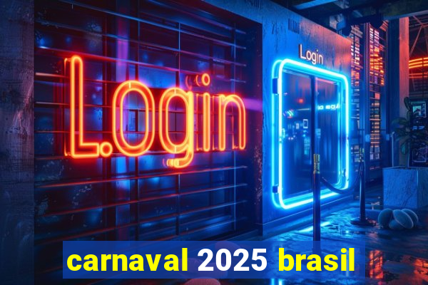 carnaval 2025 brasil