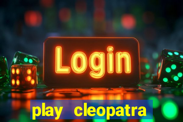 play cleopatra slots free