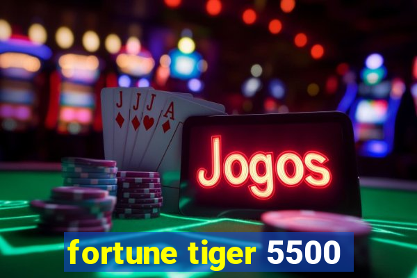 fortune tiger 5500