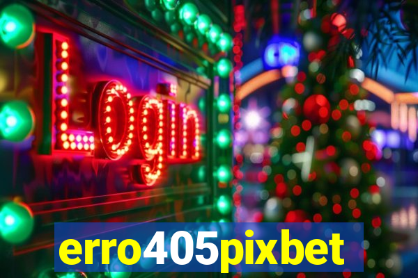 erro405pixbet