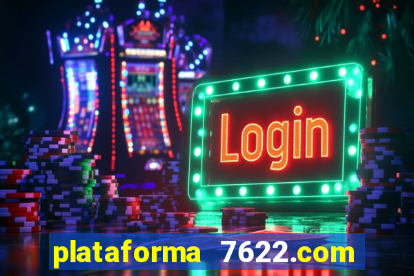 plataforma 7622.com é confiável