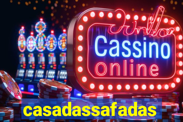 casadassafadas