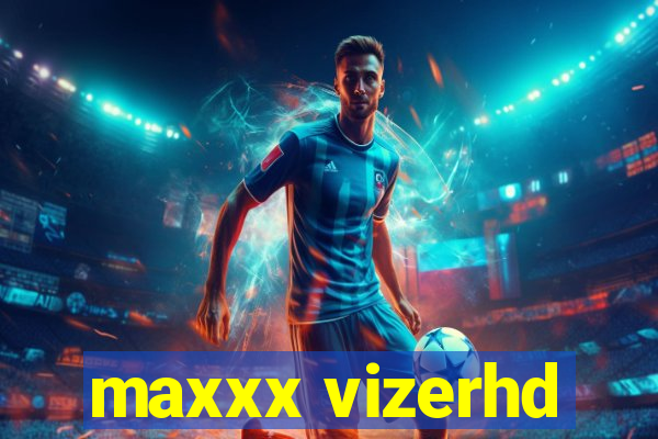 maxxx vizerhd