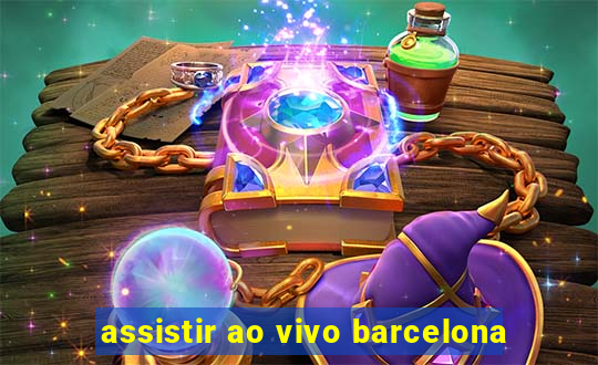 assistir ao vivo barcelona