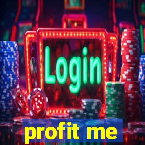 profit me