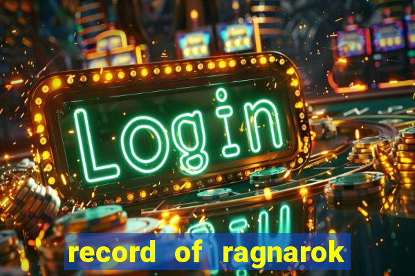 record of ragnarok 3 temporada ep 1