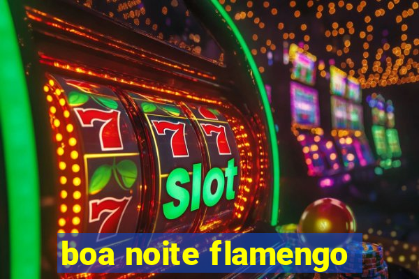 boa noite flamengo