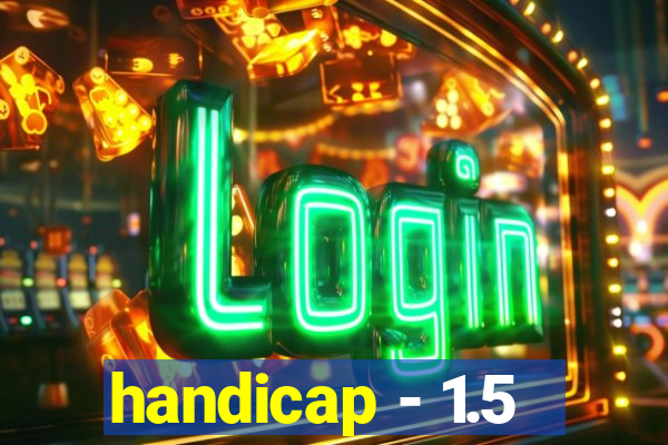 handicap - 1.5