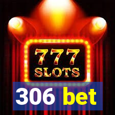 306 bet