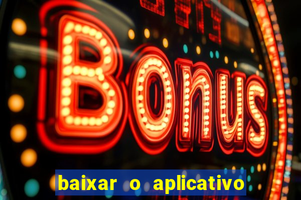 baixar o aplicativo vai de bet