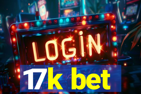 17k bet