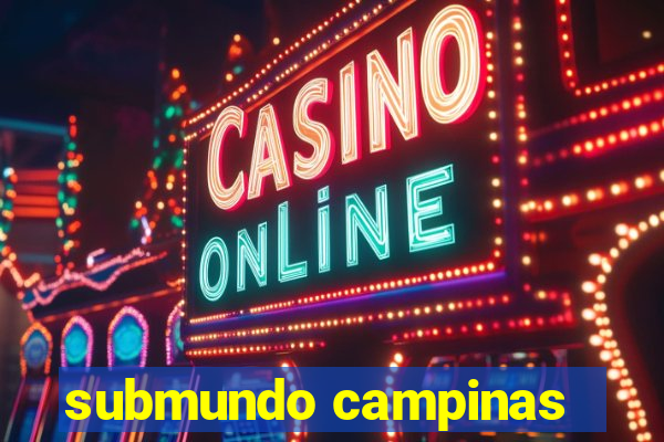 submundo campinas