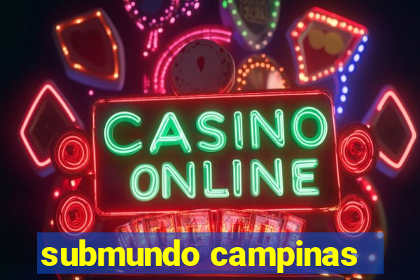 submundo campinas