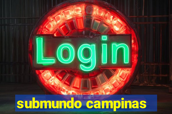 submundo campinas