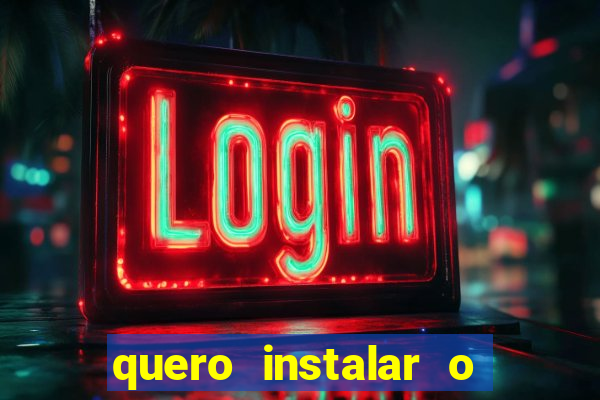 quero instalar o jogo do tigrinho