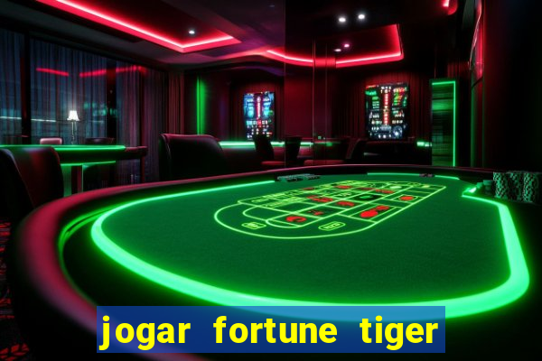 jogar fortune tiger de graca