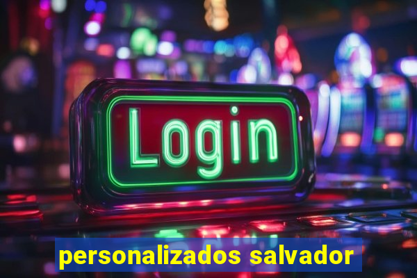 personalizados salvador