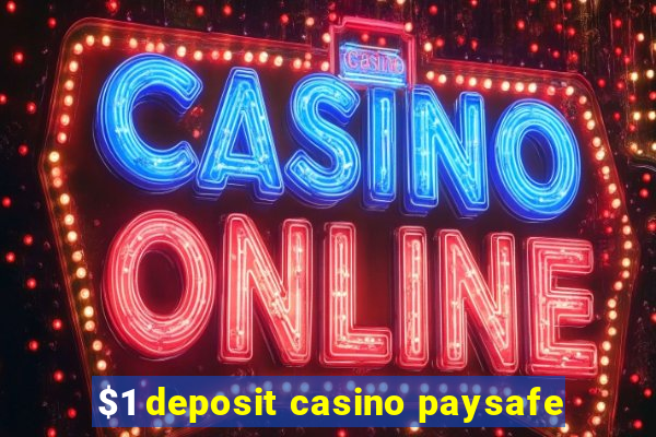 $1 deposit casino paysafe