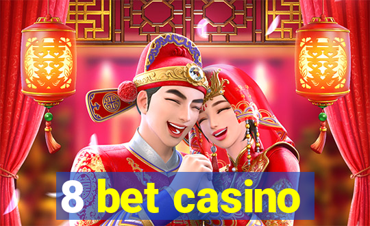 8 bet casino