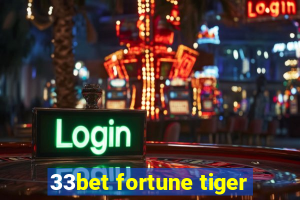 33bet fortune tiger