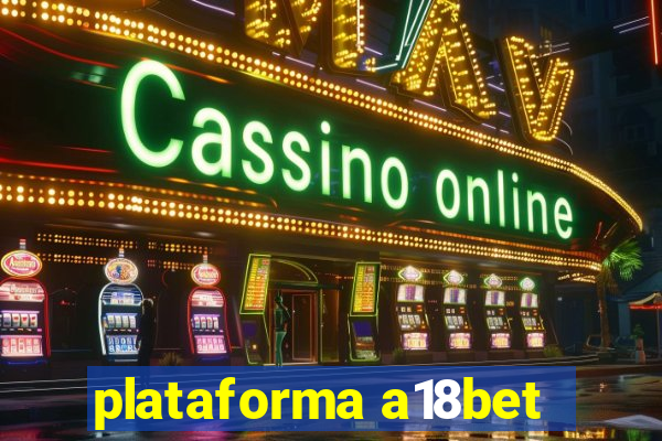 plataforma a18bet