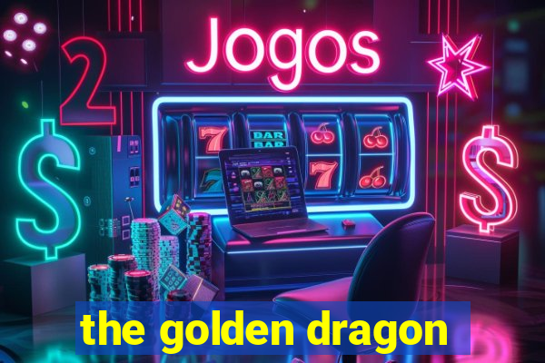 the golden dragon