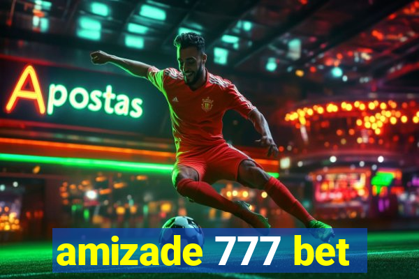 amizade 777 bet