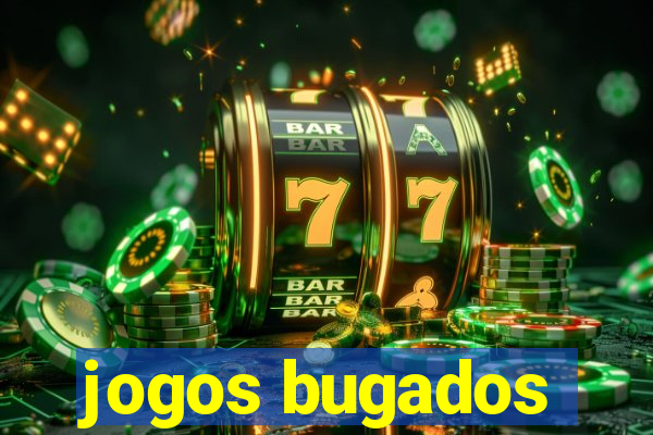 jogos bugados