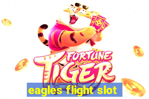 eagles flight slot