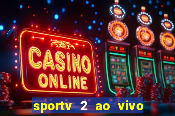 sportv 2 ao vivo mega canais