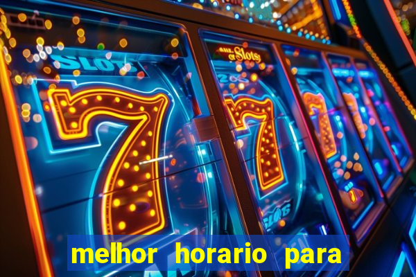 melhor horario para jogar bet7k