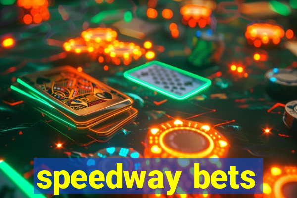 speedway bets