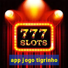 app jogo tigrinho