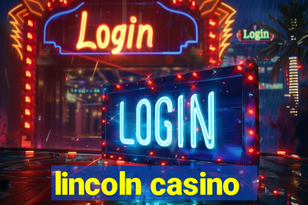 lincoln casino