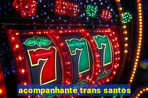 acompanhante trans santos