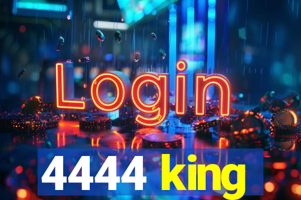 4444 king