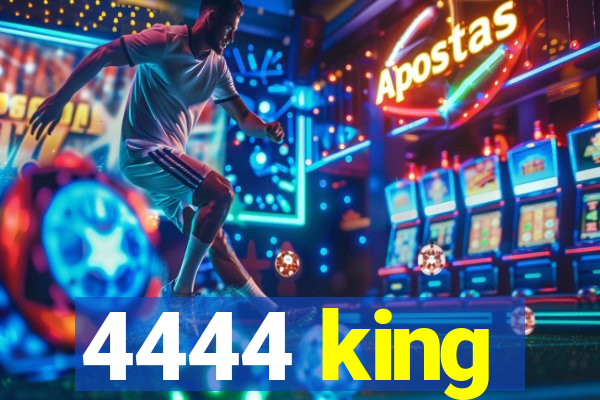 4444 king