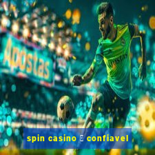 spin casino 茅 confiavel