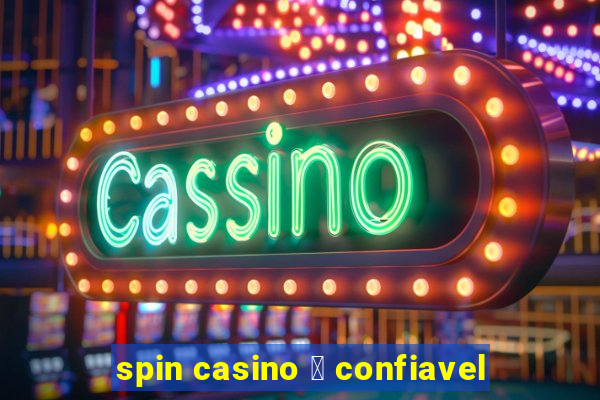 spin casino 茅 confiavel