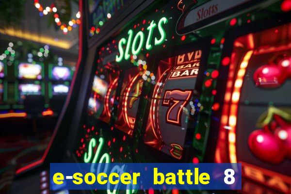 e-soccer battle 8 minutos tabela