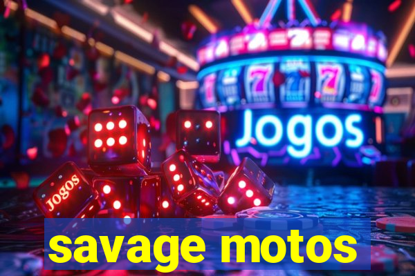 savage motos