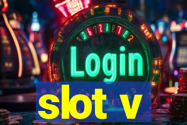 slot v